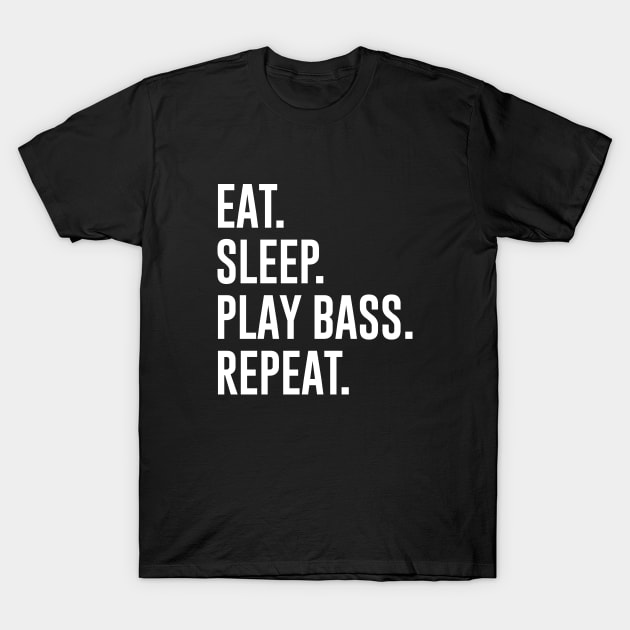 Eat Sleep Play Bass Repeat T-Shirt by sunima